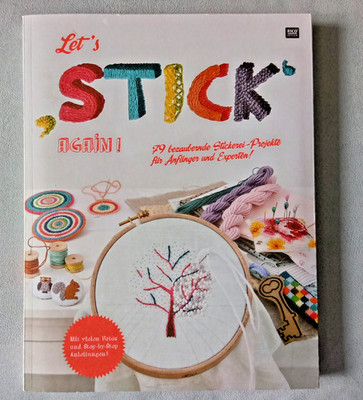 Let´s stick again! 79 bezaubernde Stickerei-Projekte für Anfänger und Experten!