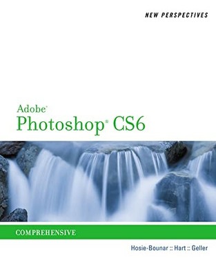 New Perspectives on Adobe Photoshop CS6, Comprehensive (Adobe CS6 By Course ...