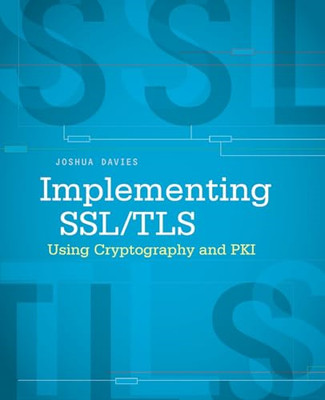 Implementing Ssl / Tls Using Cryptography and Pki -  NEW Joshua Davies 2011