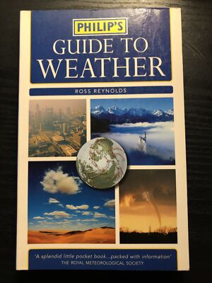 Philip's Guide to Weather: A Practical Guide to Observing, Measuring and...