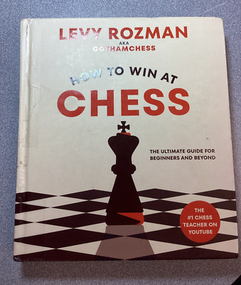 How to Win at Chess : The Ultimate Guide for Beginners and Beyond