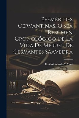 Mori - Efemrides Cervantinas Sea chronologische Zusammenfassung des Lebens - J555z