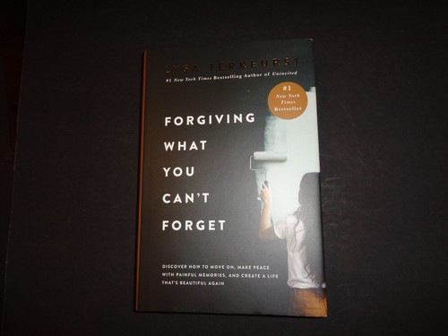 Forgiving What You Can't Forget : Discover How to Move on, Make Peace