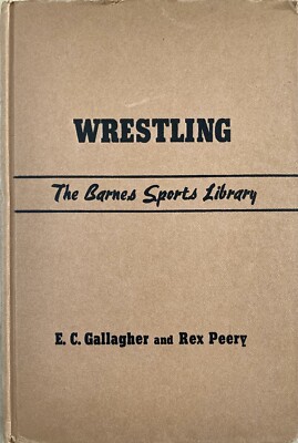 Wrestling The Barnes Sports Library by E C Gallagher and Rex Peery 1951