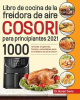 Libro De Cocina De La Freidora De Aire Cosori Para Principiantes 2021 | Davis