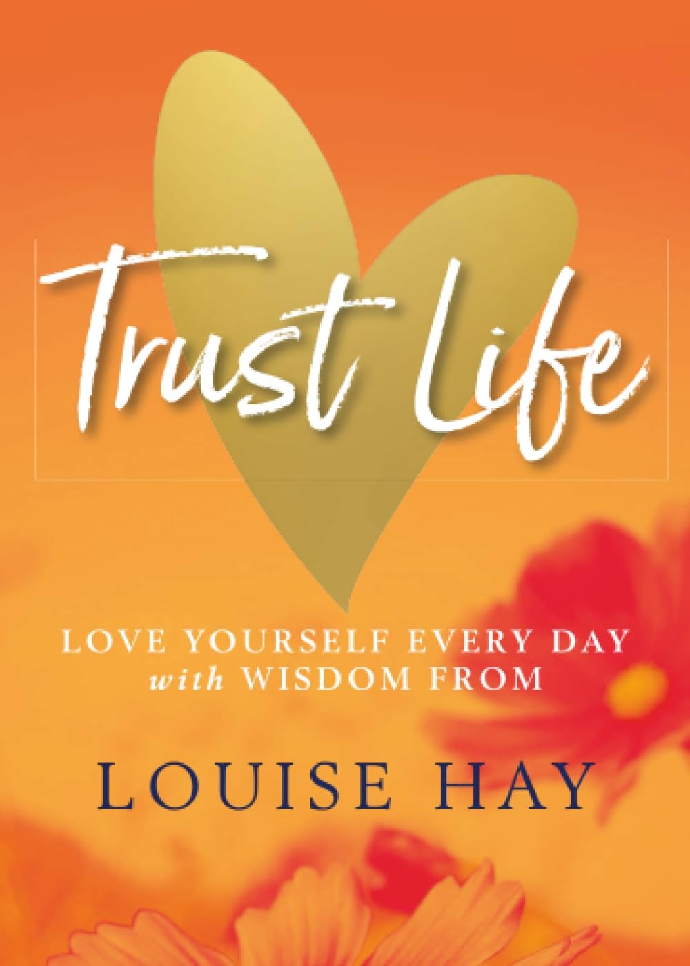 Trust Life: Love Yourself Every Day with Wisdom from Louise Hay.by Hay PB** - Image 6