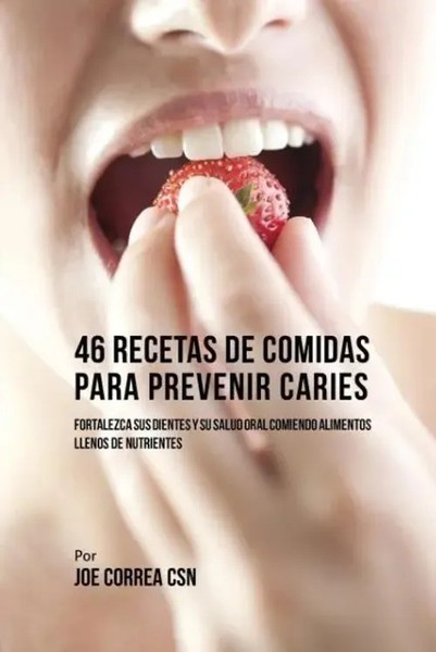 Joe Correa | 46 Recetas De Comidas Para Prevenir Caries | Taschenbuch | Spanisch-image
