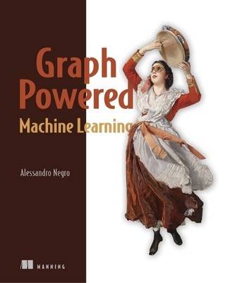 Alessandro Negro Graph-Powered Machine Learning (Paperback)