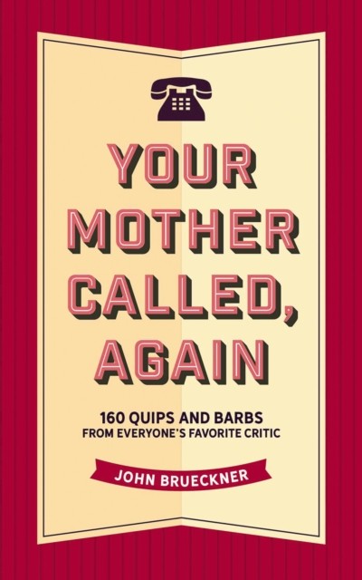 Your Mother Called, Again by John Brueckner (Hardback Book)