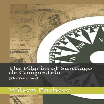 The Pilgrim of Santiago de Compostela (The True One) Wilson Pache