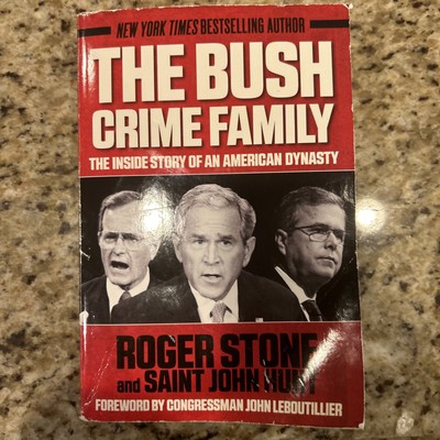 Bush Crime Family : The Inside Story of an Ameby Saint John Hunt and Roger Stone