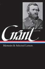 Ulysses S. Grant : Memoirs and Selected Letters : Personal Memoirs of U.S. G...