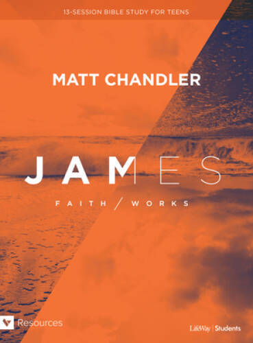 James: FaithWorks Teen Bible Study Book - Paperback By Chandler, Matt - GOOD