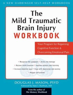The Mild Traumatic Brain Injury Workbook: Your Program for Regaining Cognitive 