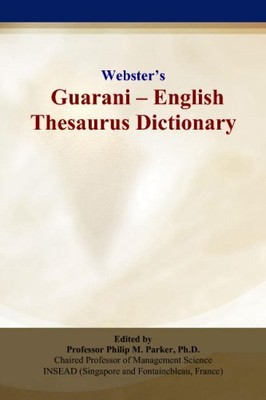 WEBSTERS GUARANI - ENGLISH THESAURUS DICTIONARY By Philip M. Parker *BRAND NEW*