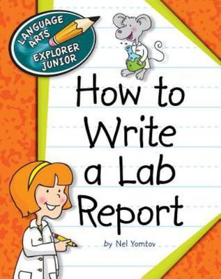 How to Write a Lab Report (Explorer Junior Library: How to Write) by 