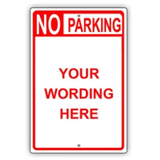 No Parking Your Custom Wording Personalized Warning Text Aluminum Metal Sign