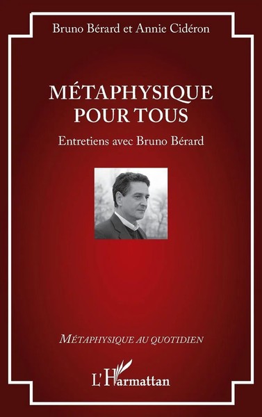 MéTaphysique Pour Tous | Entretiens Avec Bruno BéRard | Bruno BéRard (U. A.)-image