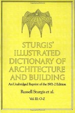Sturgis' Illustrated Dictionary of Architecture and Building: An