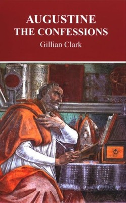 Augustine: The Confessions (Greece an..., Gillian Clark