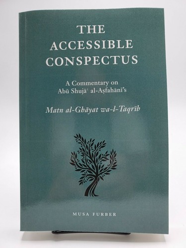 THE ACCESSIBLE CONSPECTUS - A Commentary on Abu Shuja al-Asfahani's - Shafi Fiqh - Imagen 2 de 3