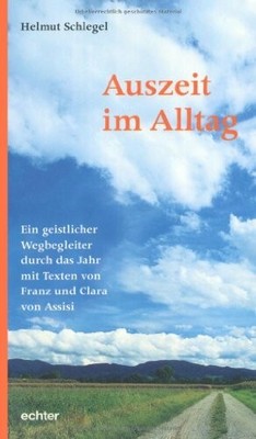Auszeit im Alltag: Ein geistlicher Wegbegleiter durch das Jahr mit Buch Echter