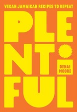 Plentiful: Vegan Jamaican Recipes to Repeat by Denai Moore (English) Hardcover B