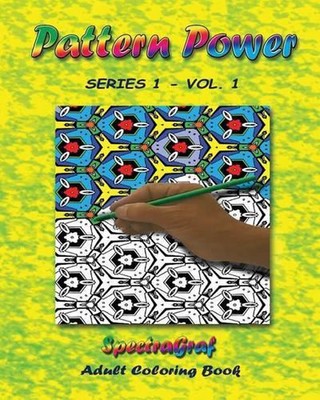 Pattern Power - Adult Coloring Book, Vol.1: Grown-up Approach to the Fun You Had
