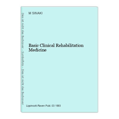 Basic Clinical Rehabilitation Medicine SINAKI, M.: