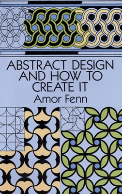 Abstract Design and How to Create It (Dover Art Instruction)