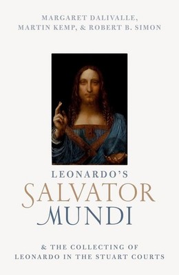 Leonardo's Salvator Mundi and the Collecting of Leonardo in the Stuart Courts by