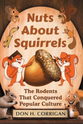 Corrigan - Nuts About Squirrels  The Rodents That Conquered Popular Cu - X555z