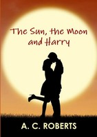 A. C. Roberts | The Sun, The Moon And Harry | Taschenbuch | Englisch (2016)