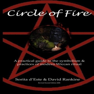 Circle of Fire A Practical Guide to the Symbolism and Practices o