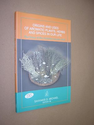 ORIGINS & USES OF AROMATIC PLANTS, HERBS & SPICES IN OUR LIFE. 1998. 