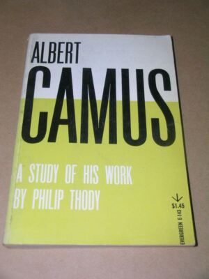 Albert Camus: A study of his work (Evergreen book) Thody, Philip Malcolm Waller
