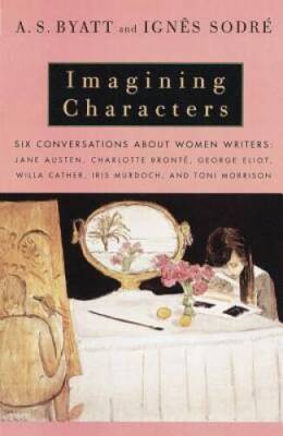 Imagining Characters: Six Conversations About Women Writers: Jane Austen, - GOOD