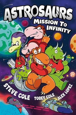 Astrosaurs: Mission to Infinity: Three space missions. One fearl