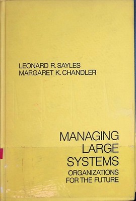 Managing Large Systems: Organisations for the Future Sayles, Leonard R. and M. K
