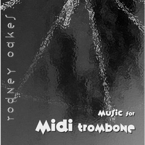 Rodney Oakes Music For The Midi Trombone cd NEW! - Picture 1 of 1