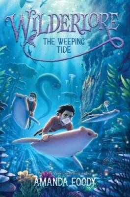 The Weeping Tide (2) (Wilderlore) - Hardcover By Foody, Amanda - GOOD