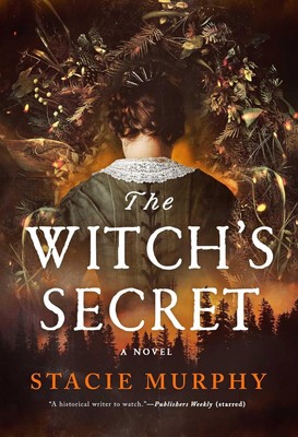 The Witch's Secret: A Novel HARDCOVER 2024 by Stacie Murphy