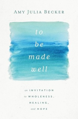 To Be Made Well - 9781513809717