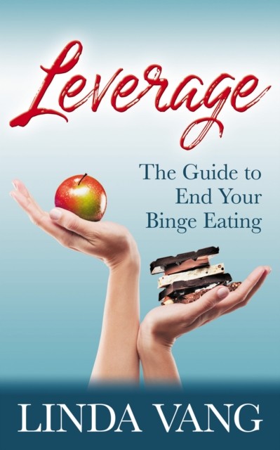Leverage The Guide to End Your Binge Eating by Linda Vang (Paperback Book)