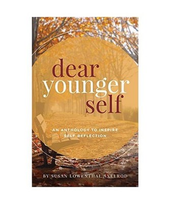 Dear Younger Self: An Anthology to Inspire Self-Reflection: An Anthology to Insp