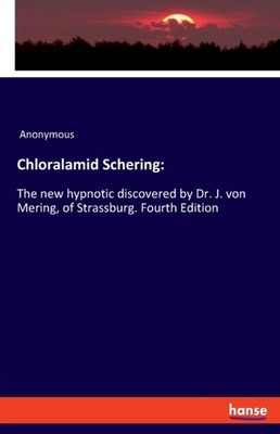 Anonymous - Chloralamid Schering  The new hypnotic discovered by Dr. J - X555z