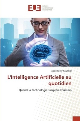L'Intelligence Artificielle au quotidien by Abdelkader Rachedi Paperback Book