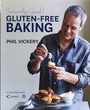 Seriously Good! Gluten Free Baking, Vickery, Phil