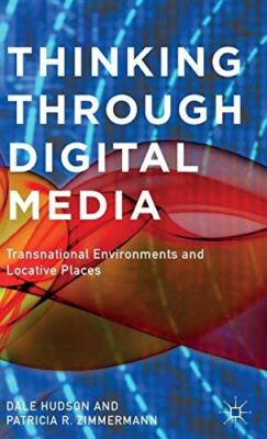 Thinking Through Digital Media: Transnational Environments and