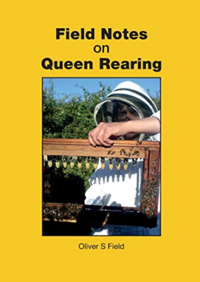 Field Notes on Queen Rearing - Paperback NEW Field, Oliver S 08/07/2022